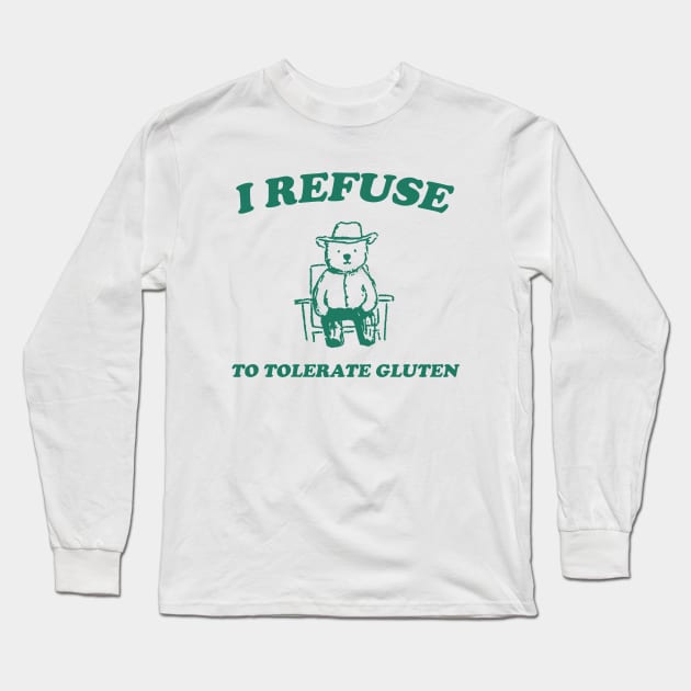 I Refuse To Tolerate Gluten - Unisex Long Sleeve T-Shirt by Justin green